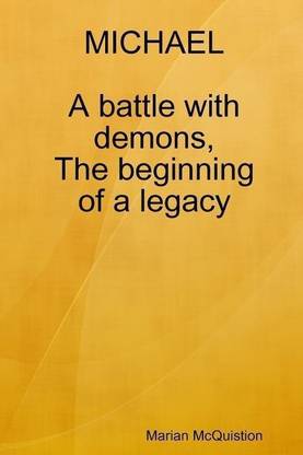 Michael, a Battle with Demons, the Beginning of a Legacy
