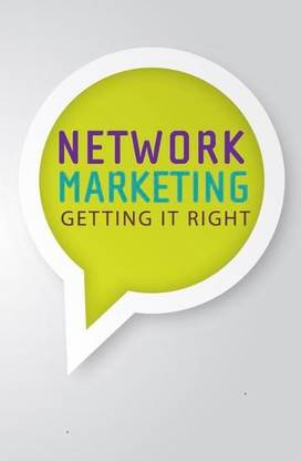 Network Marketing  - Network Marketing : Getting It Right
