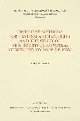 Objective Methods for Testing Authenticity and the Study of Ten Doubtful Comedias Attributed to Lope de Vega