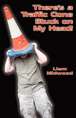 There's a Traffic Cone Stuck on My Head!