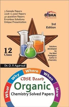 What, Why, Where, When & How of Organic Chemistry Cbse Board Class 12 (2008 - 15 Solved Papers + Sample Papers)