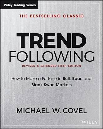 Trend Following  - How to Make a Fortune in Bull, Bear, and Black Swan Markets (Wiley Trading)