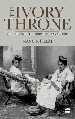 Ivory Throne: Chronicles of the House of Travancore