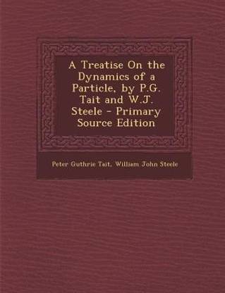Treatise on the Dynamics of a Particle, by P.G. Tait and W.J. Steele