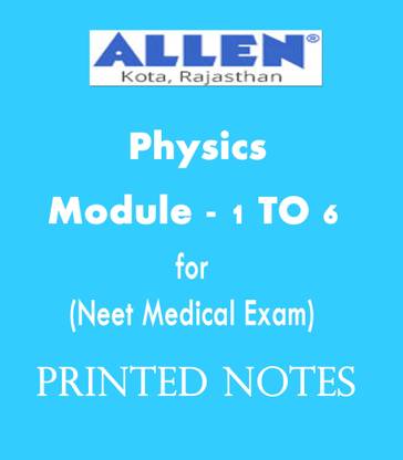 Allen Career Institute Physics Module 1 To 6 Printed Notes For Neet Medical Exam