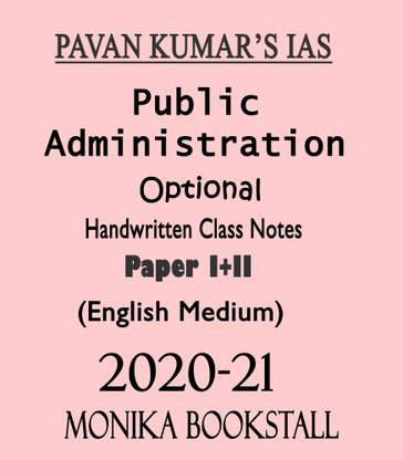 "Pavan Kumar's Ias Public Administration Optional Handwritten Class Notes 2020-21 By Pavan Kumar Ias Total Booklets :- 3 Total Pages:-860 1. Public Administration PAPER -I 2. Public Administration PAPER -II ( PART 1&2)"