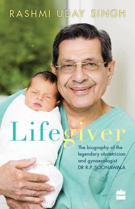 Lifegiver: The Biography of the Legendary Obstetrician and Gynaecologistdr R.P. Soonawala