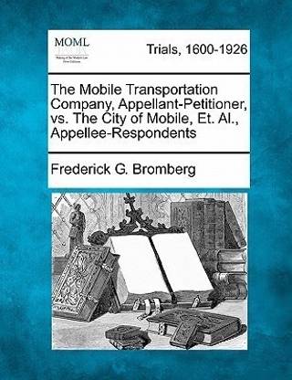 The Mobile Transportation Company, Appellant-Petitioner, vs. the City of Mobile, Et. Al., Appellee-Respondents