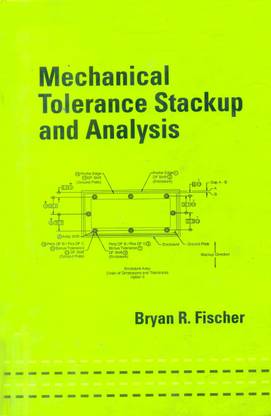 Mechanical Tolerance Stackup and Analysis