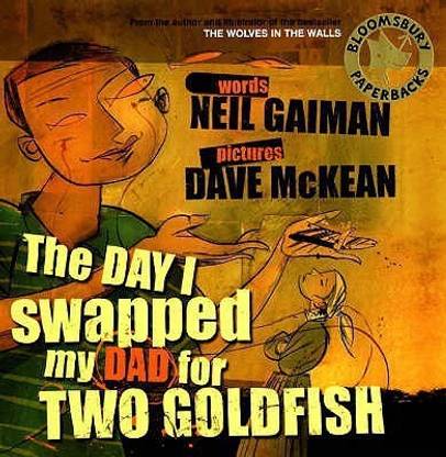 The Day I Swapped my Dad for Two Goldfish New edition Edition