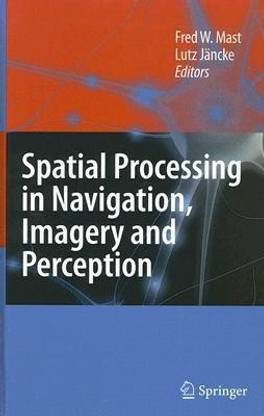 Spatial Processing in Navigation, Imagery and Perception