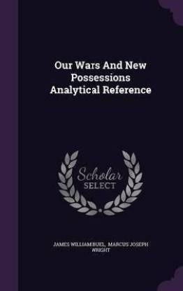 Our Wars And New Possessions Analytical Reference