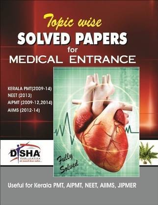 Topic Wise Solved Papers for Medical Entrance (Kerela PMT/ Aipmt/ Aiims/ Jipmer)  - Useful for Kerala PMT, AIPMT, NEET, AIIMS, JIPMER