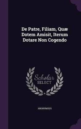 De Patre, Filiam, Quae Dotem Amisit, Iterum Dotare Non Cogendo