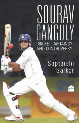 Sourav Ganguly: Cricket, Captaincy and Controversy