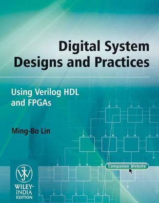 Digital System Design and Practices Using Verilog Hdl and Fpgas