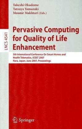 Pervasive Computing for Quality of Life Enhancement