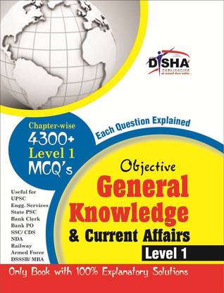 Objective General Knowledge & Current Affairs Level 1 for Upsc/ Ies/ State Pcs/ Bank Clerk/ Po/ Ssc/ Rlwys/ Armed Forces/ Dsssb/ MBA