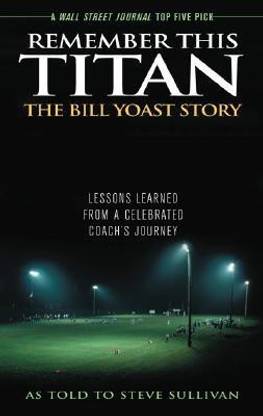 Remember This Titan: The Bill Yoast Story