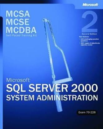 Microsoft (R) SQL Server" 2000 System Administration, Exam 70-228, Second Edition