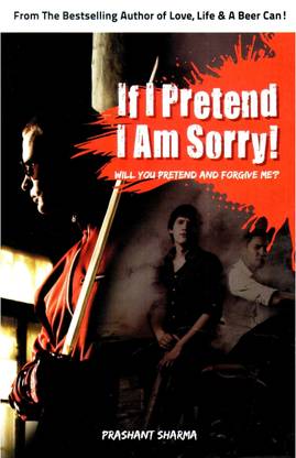 If I Pretend I am Sorry !