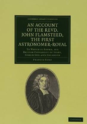 An Account of the Revd. John Flamsteed, the First Astronomer-Royal