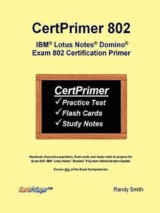 CertPrimer 802: IBM Lotus Notes Domino Exam 802 Certification Primer