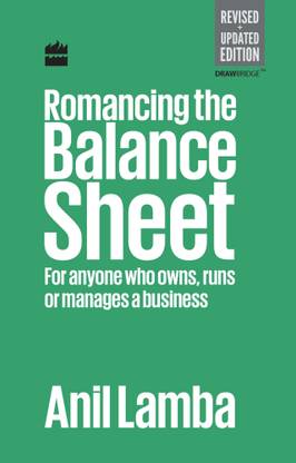 Romancing the Balance Sheet: for Anyone Who Owns, Runs or Manages a Business