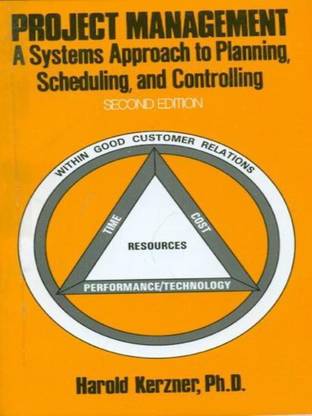 Project Management: A Systems Approach to Planning Scheduling and Controlling