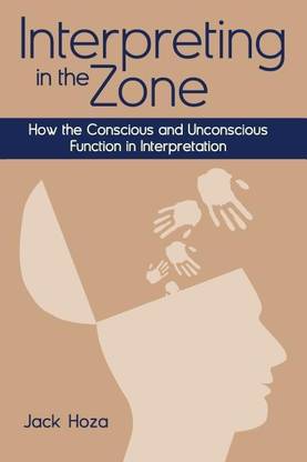 Interpreting in the Zone - How the Conscious and Unconscious Function in Interpretation
