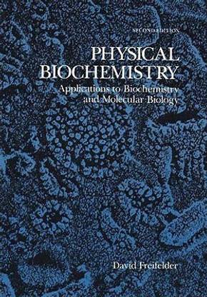 Physical Biochemistry  - Applications to Biochemistry and Molecular Biology