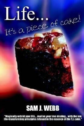 Life...It's A Piece of Cake