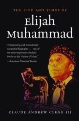 The Life and Times of Elijah Muhammad