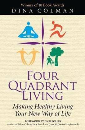 Four Quadrant Living  - Making Healthy Living Your New Way of Life