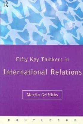 Fifty Key Thinkers in International Relations