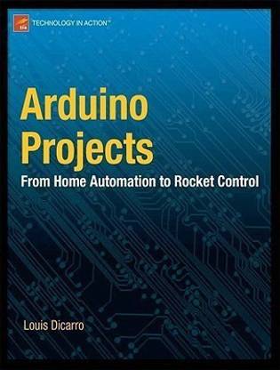 Arduino Projects: From Home Automation to Rocket Control
