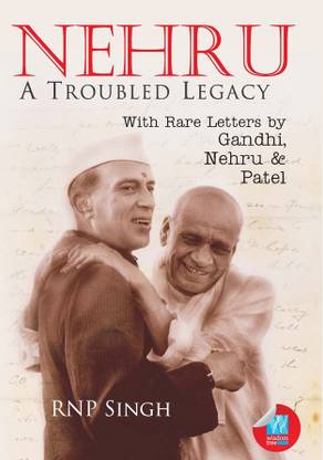 Nehru: A Troubled Legacy  - A Troubled Legacy