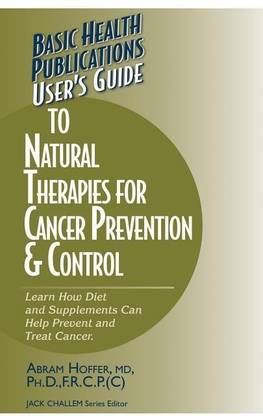 User's Guide to Natural Therapies for Cancer Prevention and Control
