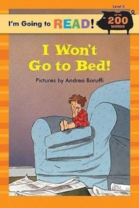 I'm Going to Read (R) (Level 3): I Won't Go to Bed!