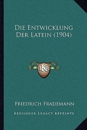 Die Entwicklung Der Latein (1904)