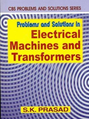 Problems & Solutions in Electrical Machines & Transformers