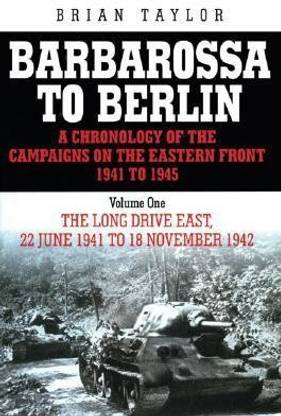 Barbarossa to Berlin Volume One: A Chronology of the Eastern Front 1941 to 1945