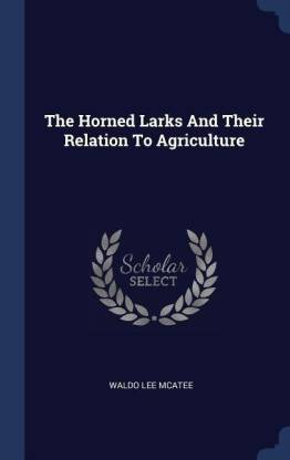 The Horned Larks And Their Relation To Agriculture