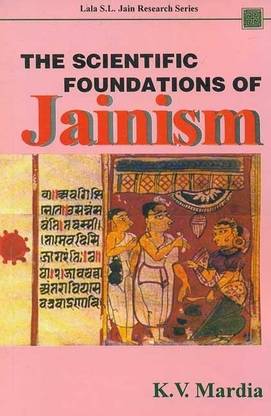 The Scientific Foundations of Jainism