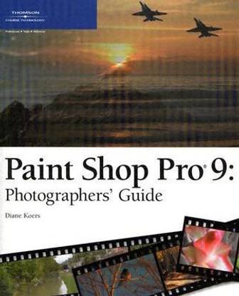Paint Shop Pro 9 Photographers' Guide