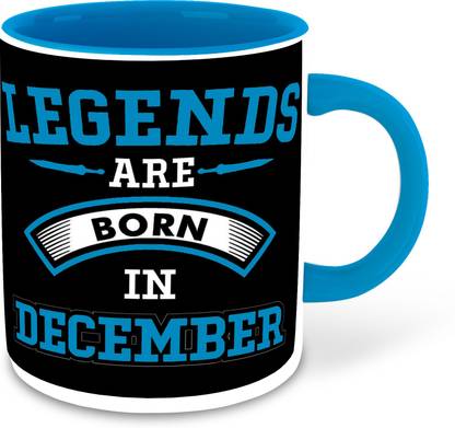 whats your kick Legends are Born In December Printed Light Blue Inner Colour Ceramic Coffee | Drink | Milk Cup - Best Gift | Legends Happy Birthday (Multi 27) Ceramic Coffee Mug
