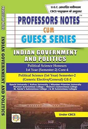 Professors Notes Cum Guess Series Indian Government And Politics ,Political Science Honours Semester-2 Core-4/G.E 2 RANCHI UNIVERSITY,NILAMBER PITAMBER UNIVERSITY