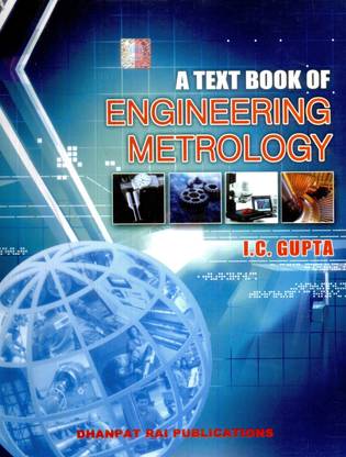 A Text-Book of Engineering Metrology