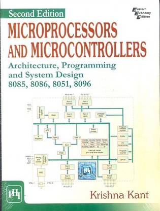 Microprocessors and Microcontrollers - Architecture, Programming and System Design 8085, 8086, 8051, 8096