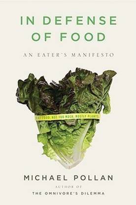 In Defense of Food  - An Eater's Manifesto